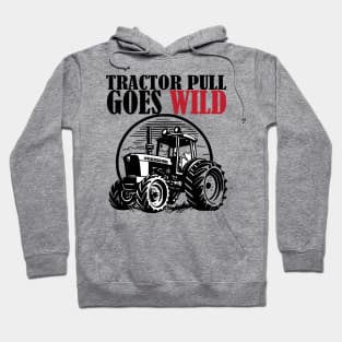 Tractor Pull Goes Wild Hoodie